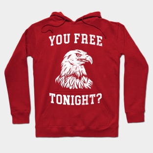 You Free Tonight? 4th of July Bald Eagle Hoodie